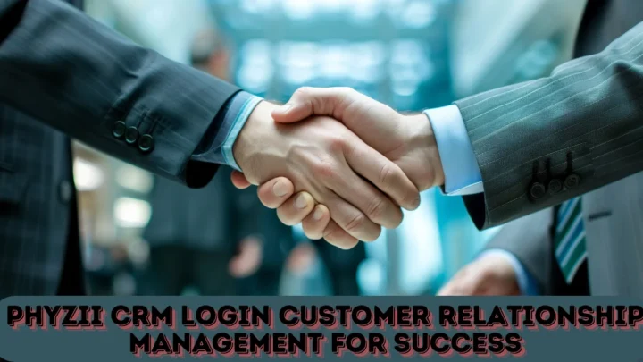 Phyzii CRM Login: Streamlining Customer Relationship Management for Success